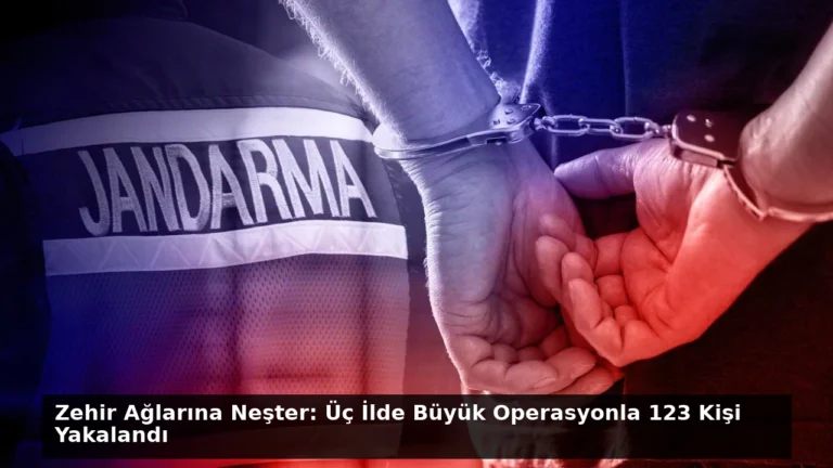 Zehir Ağlarına Neşter: Üç İlde Büyük Operasyonla 123 Kişi Yakalandı