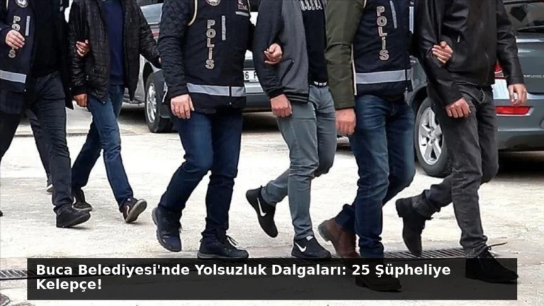 Buca Belediyesi’nde Yolsuzluk Dalgaları: 25 Şüpheliye Kelepçe!