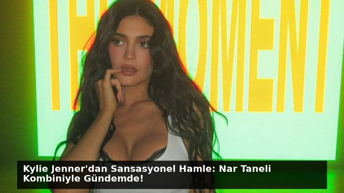 Kylie Jenner’dan Sansasyonel Hamle: Nar Taneli Kombiniyle Gündemde!
