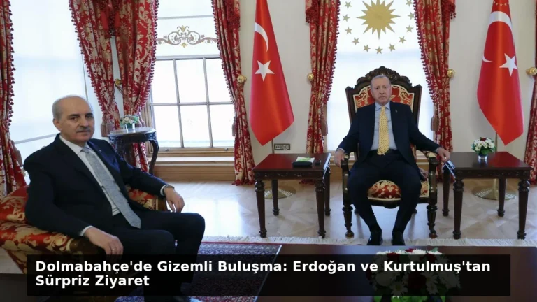 Dolmabahçe’de Gizemli Buluşma: Erdoğan ve Kurtulmuş’tan Sürpriz Ziyaret
