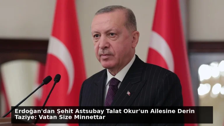 Erdoğan’dan Şehit Astsubay Talat Okur’un Ailesine Derin Taziye: Vatan Size Minnettar