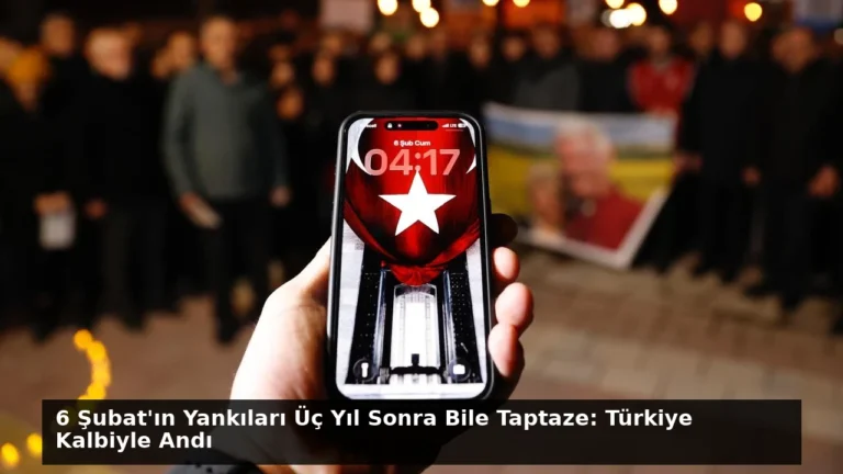 6 Şubat’ın Yankıları Üç Yıl Sonra Bile Taptaze: Türkiye Kalbiyle Andı