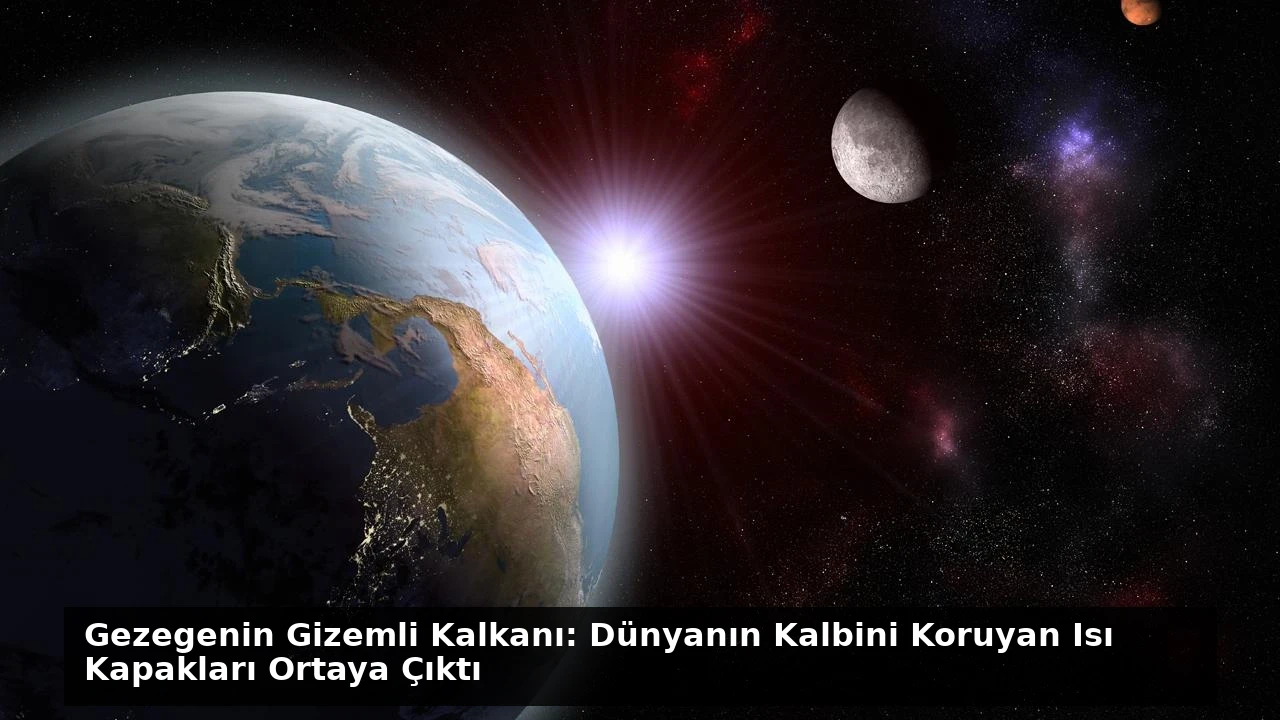 Gezegenin Gizemli Kalkanı: Dünyanın Kalbini Koruyan Isı Kapakları Ortaya Çıktı