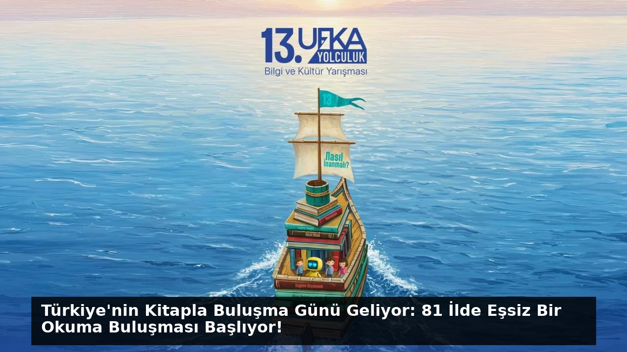 Türkiye’nin Kitapla Buluşma Günü Geliyor: 81 İlde Eşsiz Bir Okuma Buluşması Başlıyor!