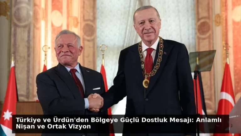 Türkiye ve Ürdün’den Bölgeye Güçlü Dostluk Mesajı: Anlamlı Nişan ve Ortak Vizyon