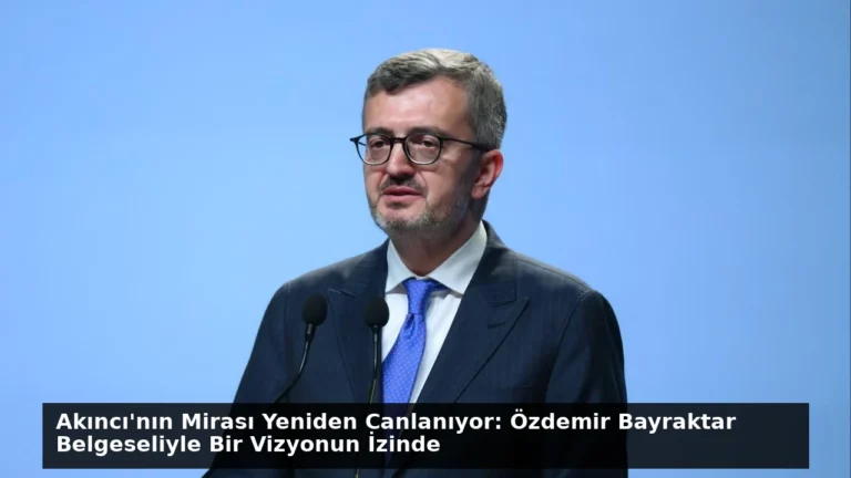 Akıncı’nın Mirası Yeniden Canlanıyor: Özdemir Bayraktar Belgeseliyle Bir Vizyonun İzinde
