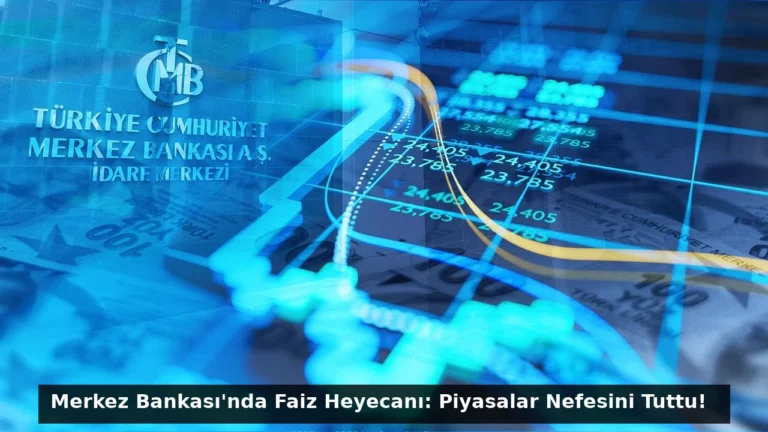 Merkez Bankası’nda Faiz Heyecanı: Piyasalar Nefesini Tuttu!