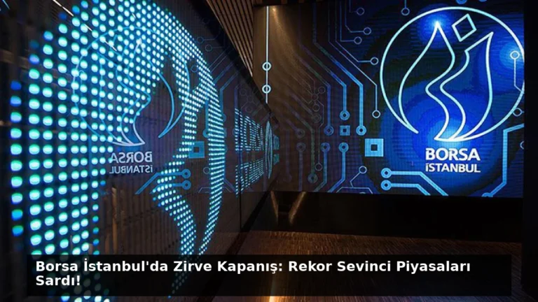 Borsa İstanbul’da Zirve Kapanış: Rekor Sevinci Piyasaları Sardı!