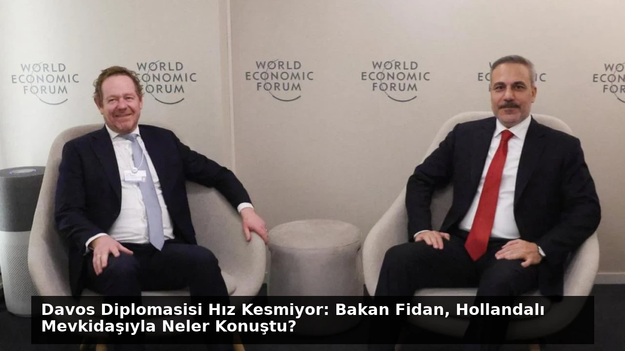 Davos Diplomasisi Hız Kesmiyor: Bakan Fidan, Hollandalı Mevkidaşıyla Neler Konuştu?