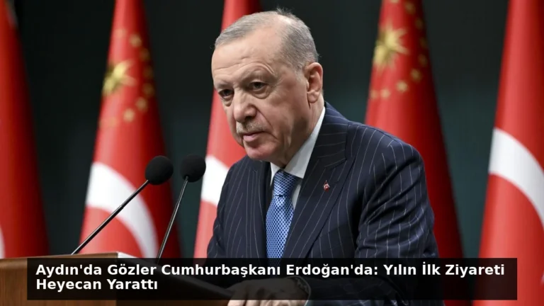 Aydın’da Gözler Cumhurbaşkanı Erdoğan’da: Yılın İlk Ziyareti Heyecan Yarattı