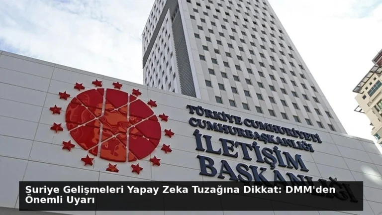 Suriye Gelişmeleri Yapay Zeka Tuzağına Dikkat: DMM’den Önemli Uyarı