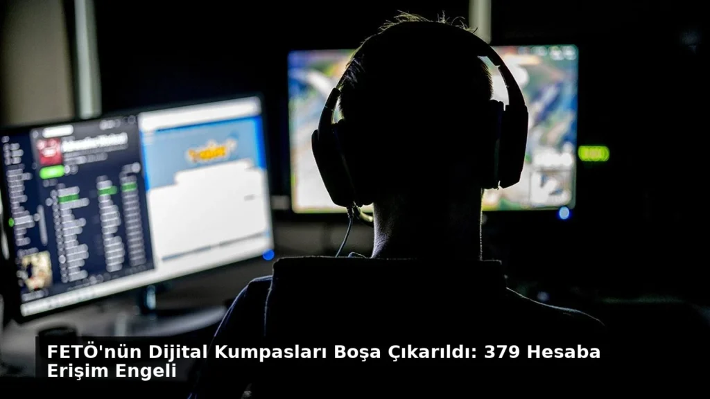 FETÖ’nün Dijital Kumpasları Boşa Çıkarıldı: 379 Hesaba Erişim Engeli
