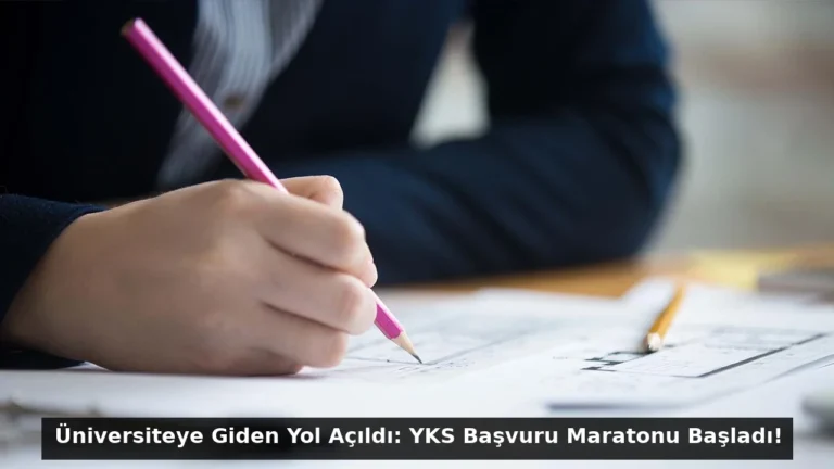 Üniversiteye Giden Yol Açıldı: YKS Başvuru Maratonu Başladı!