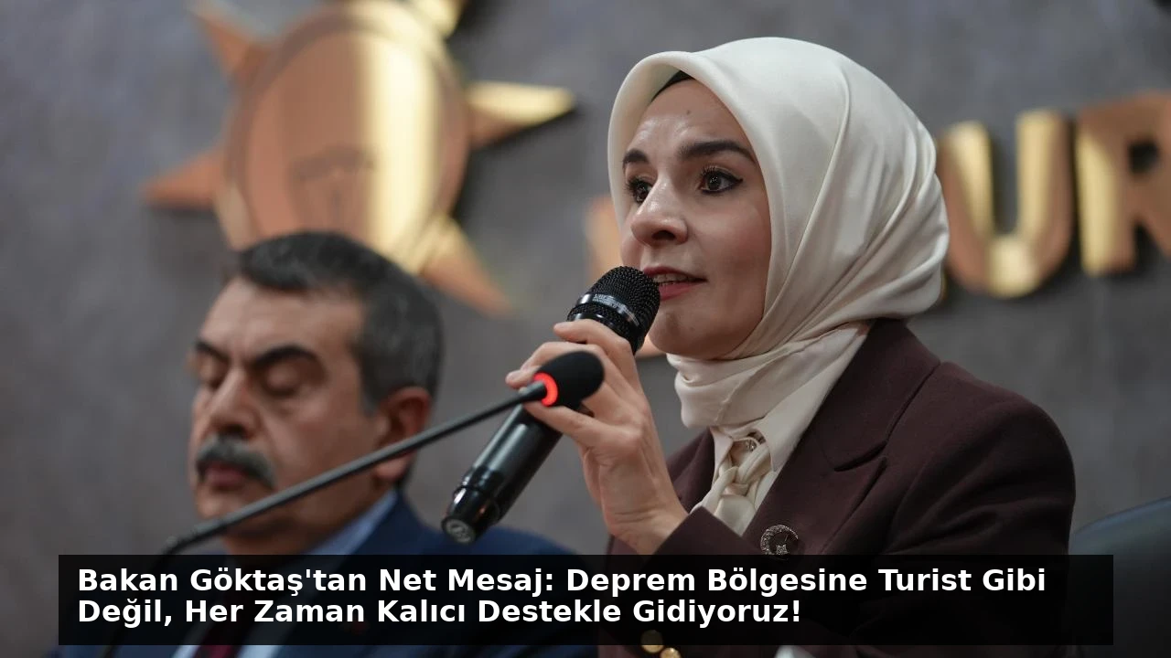 Bakan Göktaş’tan Net Mesaj: Deprem Bölgesine Turist Gibi Değil, Her Zaman Kalıcı Destekle Gidiyoruz!