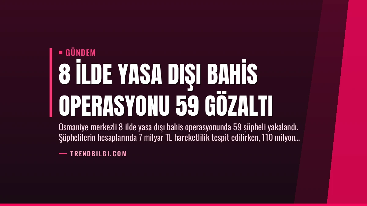 8 İlde Yasa Dışı Bahis Operasyonu 59 Gözaltı