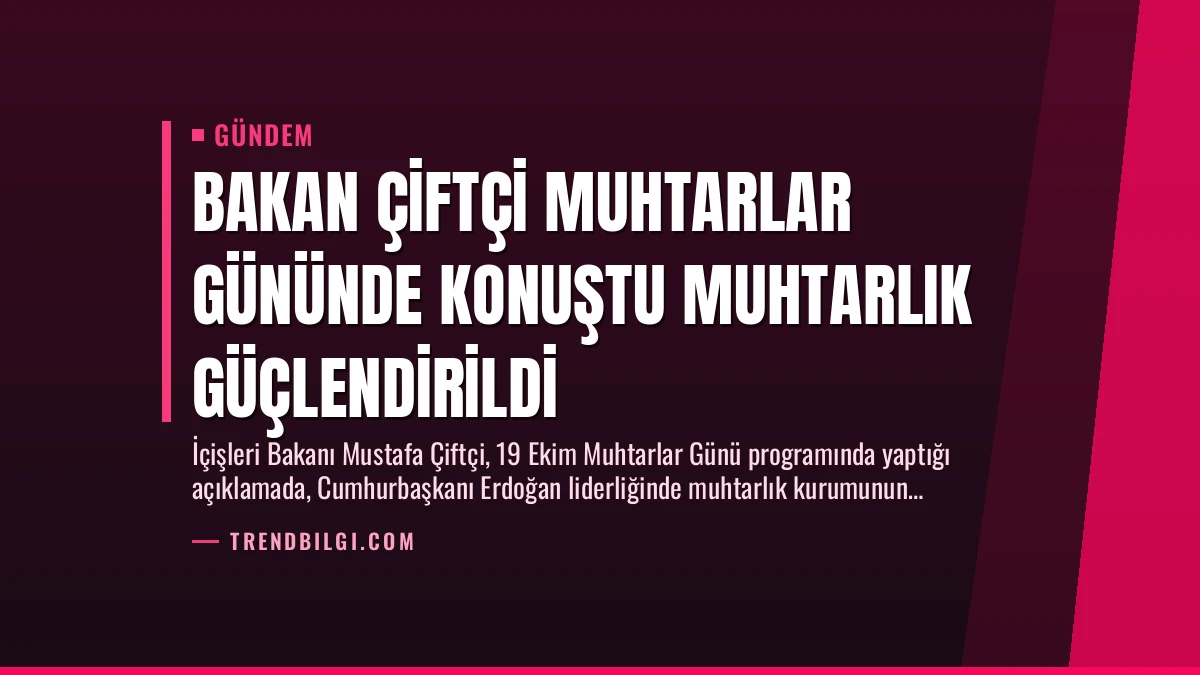 Bakan Çiftçi Muhtarlar Gününde Konuştu Muhtarlık Güçlendirildi