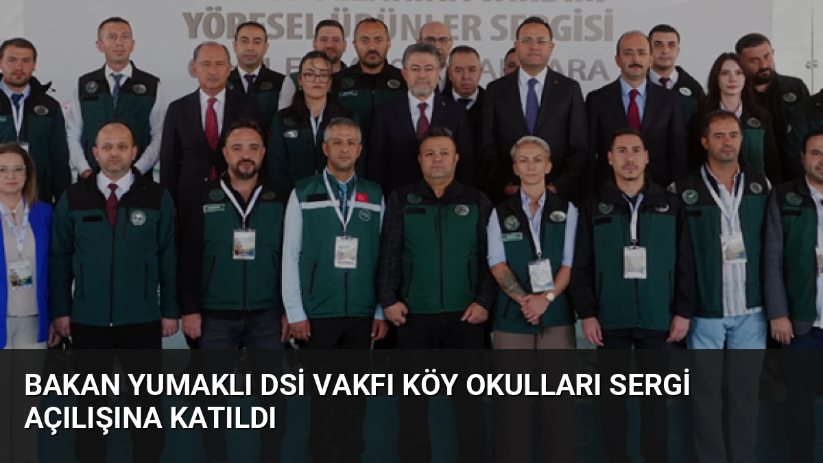 Bakan Yumaklı DSİ Vakfı Köy Okulları Sergi Açılışına Katıldı