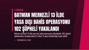 Batman Merkezli 13 İlde Yasa Dışı Bahis Operasyonu 102 Şüpheli Yakalandı