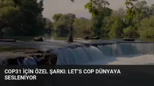 COP31 için Özel Şarkı: Let’s COP Dünyaya Sesleniyor