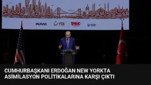 Cumhurbaşkanı Erdoğan New Yorkta Asimilasyon Politikalarına Karşı Çıktı