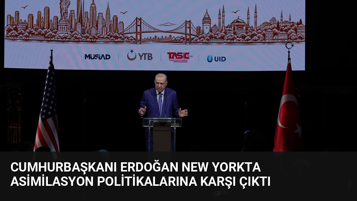 Cumhurbaşkanı Erdoğan New Yorkta Asimilasyon Politikalarına Karşı Çıktı