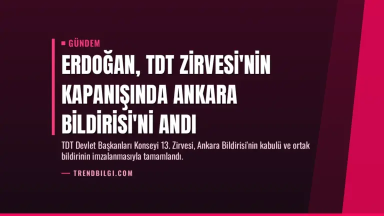 Erdoğan, TDT Zirvesi'nin kapanışında Ankara Bildirisi'ni andı