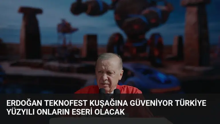 Erdoğan TEKNOFEST Kuşağına Güveniyor Türkiye Yüzyılı Onların Eseri Olacak