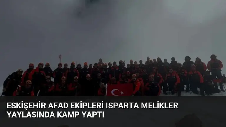 Eskişehir AFAD Ekipleri Isparta Melikler Yaylasında Kamp Yaptı