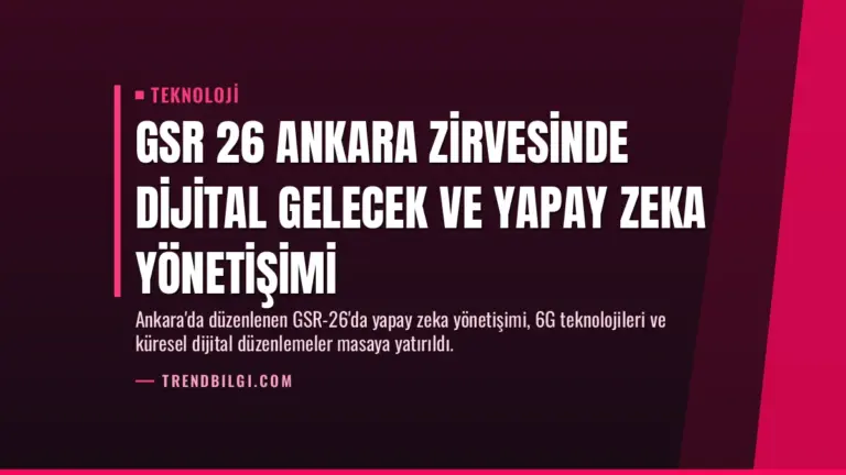 GSR 26 Ankara Zirvesinde Dijital Gelecek ve Yapay Zeka Yönetişimi