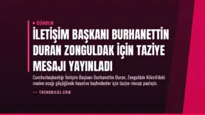 İletişim Başkanı Burhanettin Duran Zonguldak İçin Taziye Mesajı Yayınladı