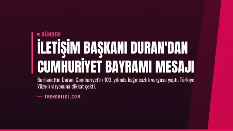 İletişim Başkanı Duran'dan Cumhuriyet Bayramı mesajı