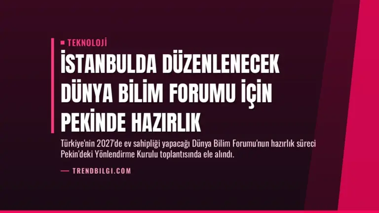 İstanbulda Düzenlenecek Dünya Bilim Forumu İçin Pekinde Hazırlık