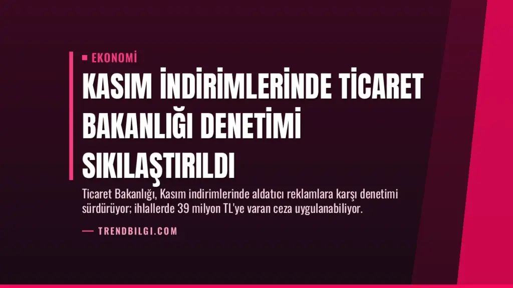 Kasım İndirimlerinde Ticaret Bakanlığı Denetimi Sıkılaştırıldı