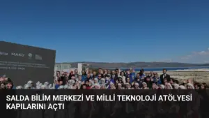 Salda Bilim Merkezi ve Milli Teknoloji Atölyesi Kapılarını Açtı