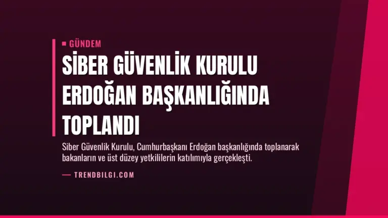 Siber Güvenlik Kurulu Erdoğan Başkanlığında Toplandı