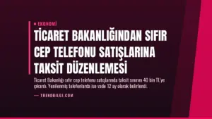 Ticaret Bakanlığından Sıfır Cep Telefonu Satışlarına Taksit Düzenlemesi