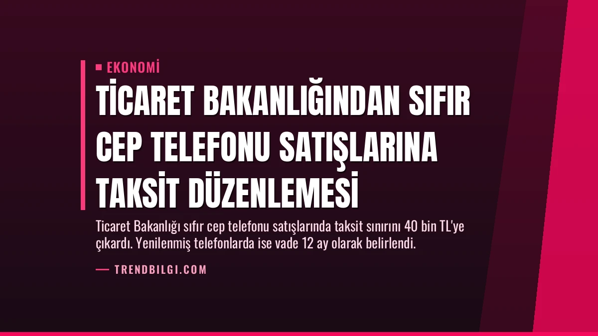 Ticaret Bakanlığından Sıfır Cep Telefonu Satışlarına Taksit Düzenlemesi