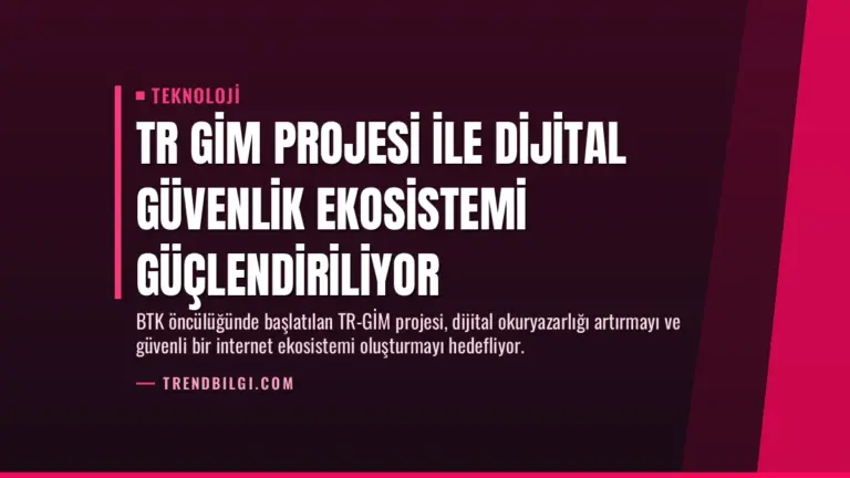 TR GİM Projesi ile Dijital Güvenlik Ekosistemi Güçlendiriliyor