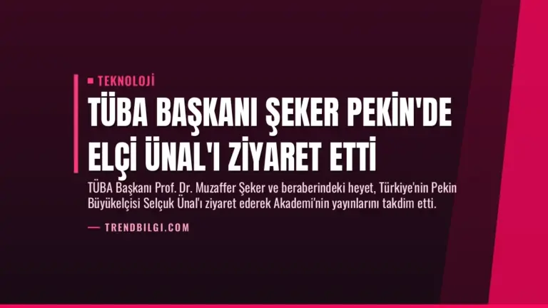 TÜBA Başkanı Şeker Pekin’de Elçi Ünal’ı Ziyaret Etti