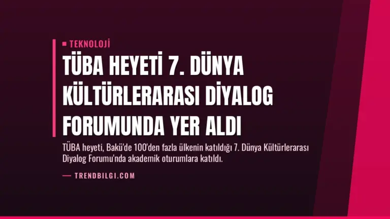 TÜBA Heyeti 7. Dünya Kültürlerarası Diyalog Forumunda Yer Aldı
