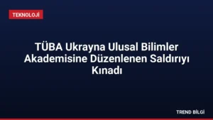 TÜBA Ukrayna Ulusal Bilimler Akademisine Düzenlenen Saldırıyı Kınadı