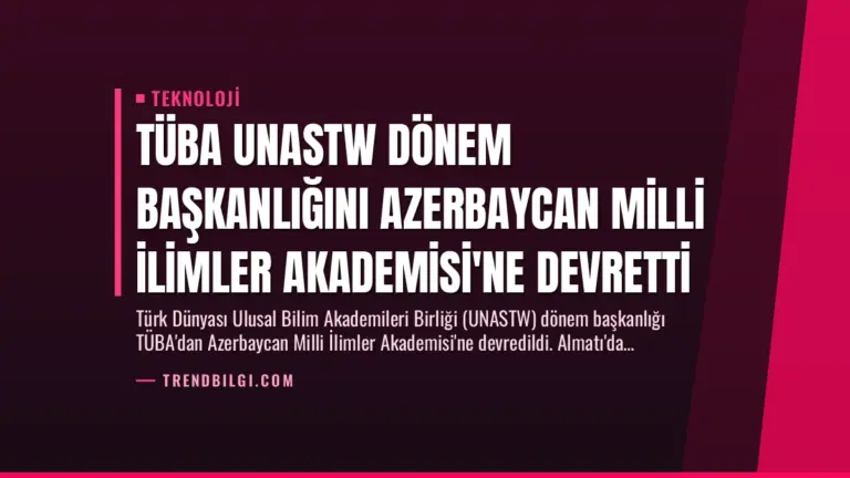 TÜBA UNASTW Dönem Başkanlığını Azerbaycan Milli İlimler Akademisi’ne Devretti