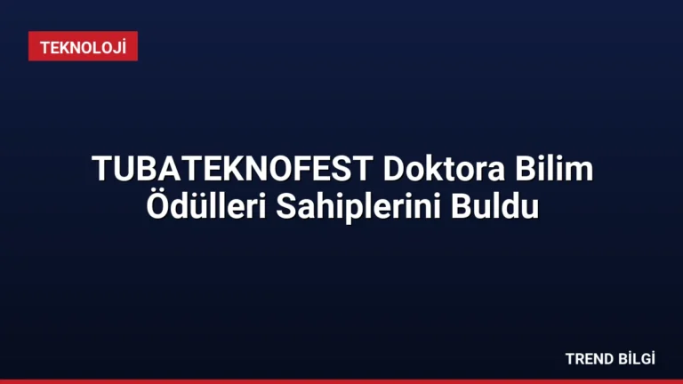 TUBATEKNOFEST Doktora Bilim Ödülleri Sahiplerini Buldu