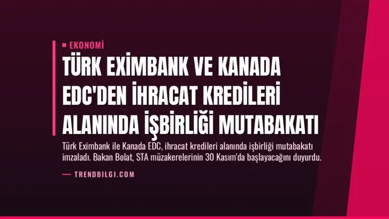 Türk Eximbank ve Kanada EDC'den İhracat Kredileri Alanında İşbirliği Mutabakatı
