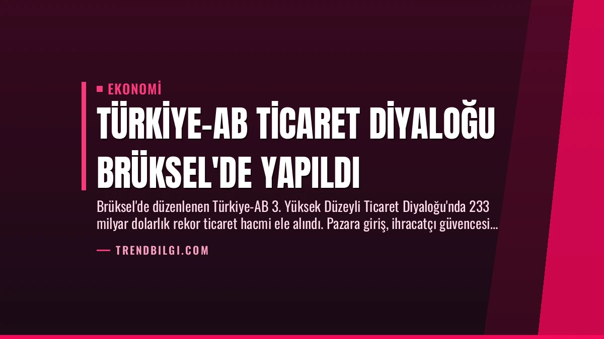 Türkiye-AB Ticaret Diyaloğu Brüksel’de Yapıldı