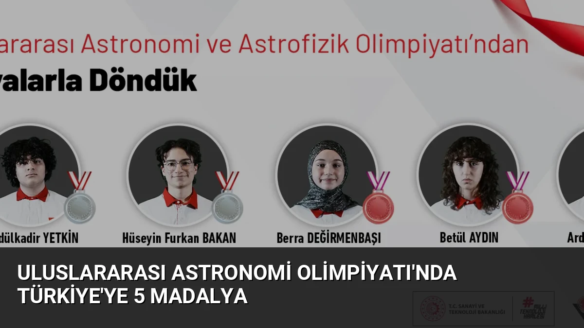 Uluslararası Astronomi Olimpiyatı’nda Türkiye’ye 5 Madalya