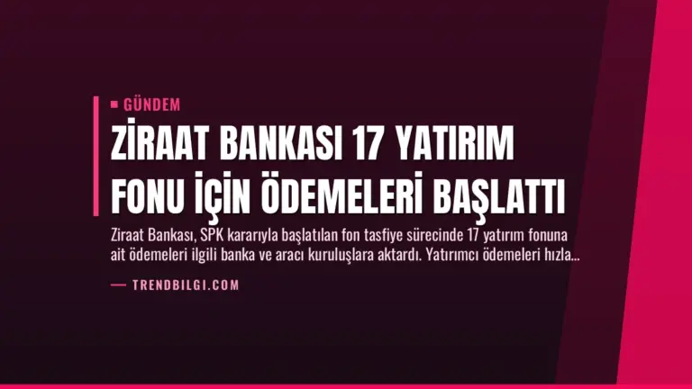Ziraat Bankası 17 Yatırım Fonu İçin Ödemeleri Başlattı